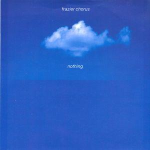 Nothing - Frazier Chorus