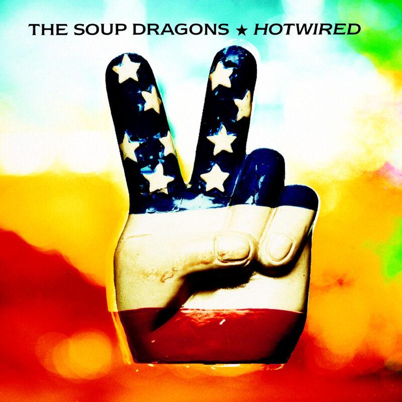 Hotwired (Deluxe / Remastered) - The Soup Dragons