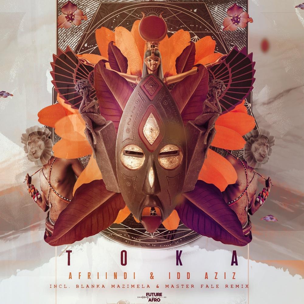 Afriindi & Idd Aziz 'Toka' (Desert Dancer, Blanka Mazimela + Master Fale Remixes) [Future Afro] - Afriindi & Idd Aziz