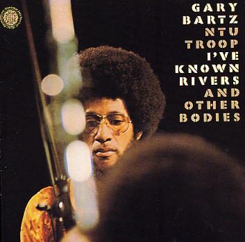 I've Known Rivers And Other Bodies - Gary Bartz