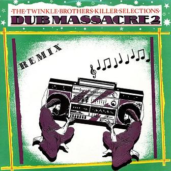 Dub Massacre Pt. 2 - Killer Selections (1989) - The Twinkle Brothers
