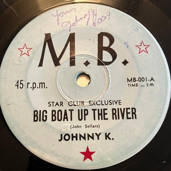 Big Boat Up The River - Johnny K