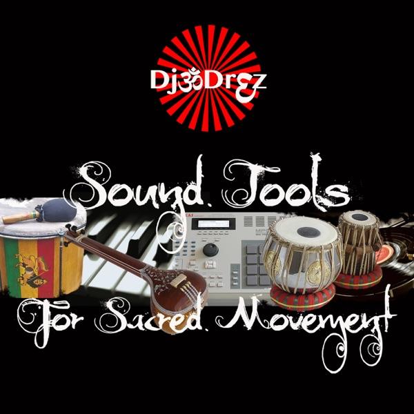 Sound Tools for Sacred Movement - DJ Drez
