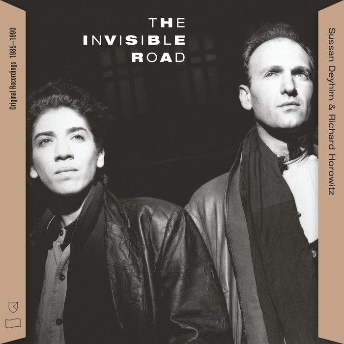 The Invisible Road: Original Recordings, 1985–1990 - Sussan Deyhim & Richard Horowitz