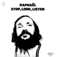 Stop, Look, Listen - Raphaël
