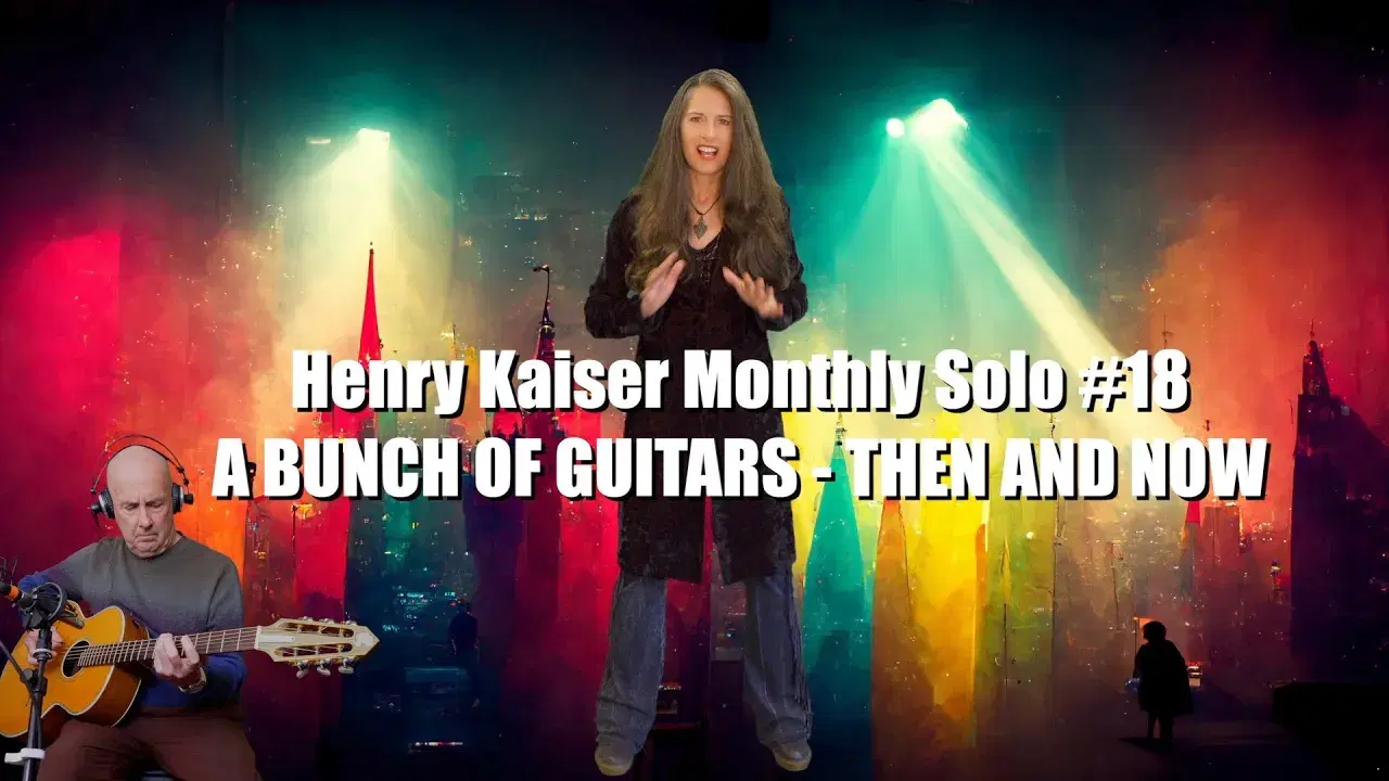 The Deep Unreal (Henry Kaiser Solo Guitar 2017) - Henry Kaiser