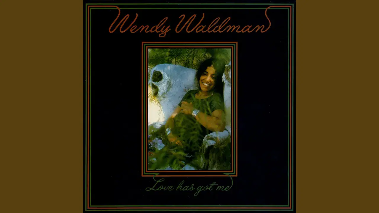 Love Has Got Me - Wendy Waldman
