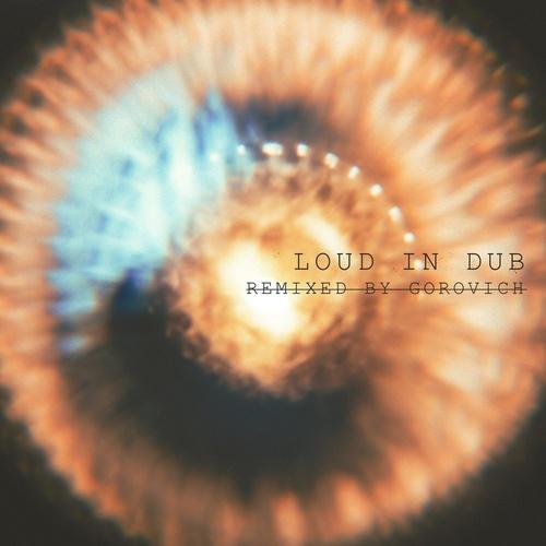 Loud in Dub - Loud, Gorovich