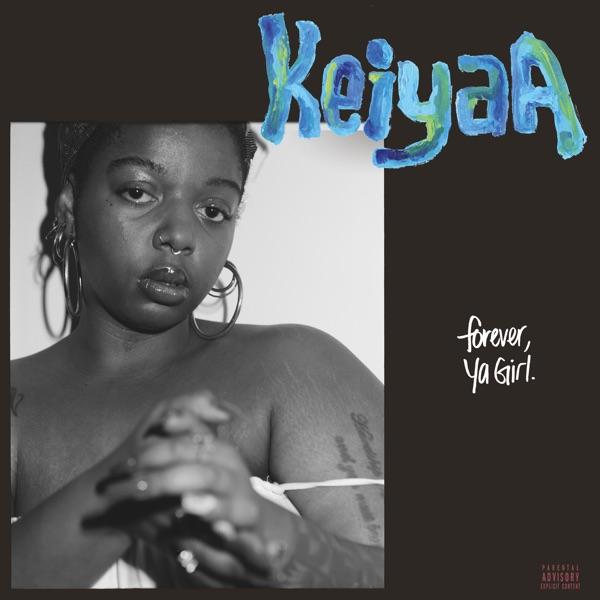 Forever, Ya Girl - keiyaA