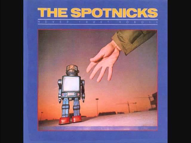 Never Trust Robots / A World Of Spotnicks - The Spotnicks
