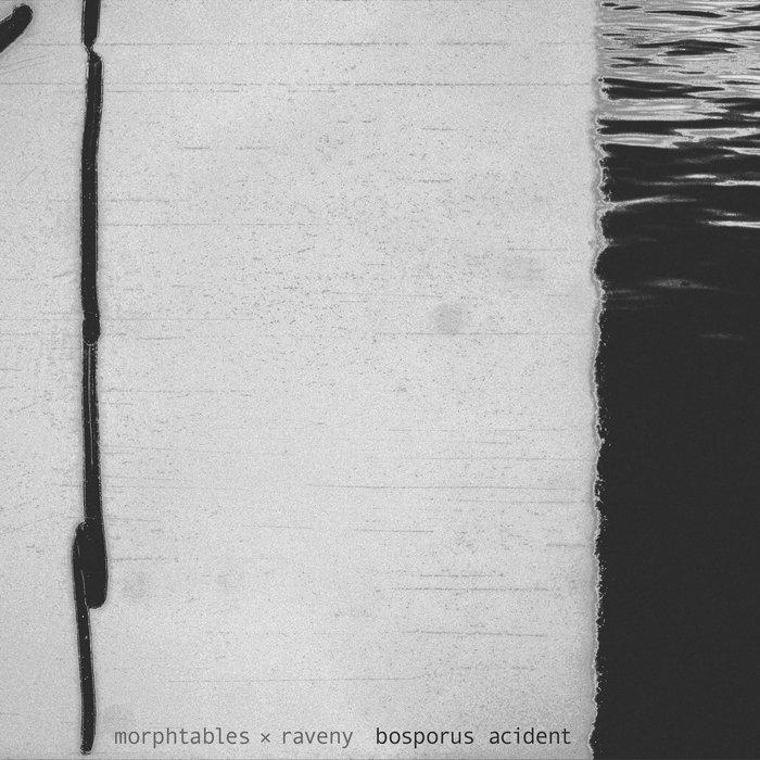 Bosporus Acident - Morphtables, Raveny
