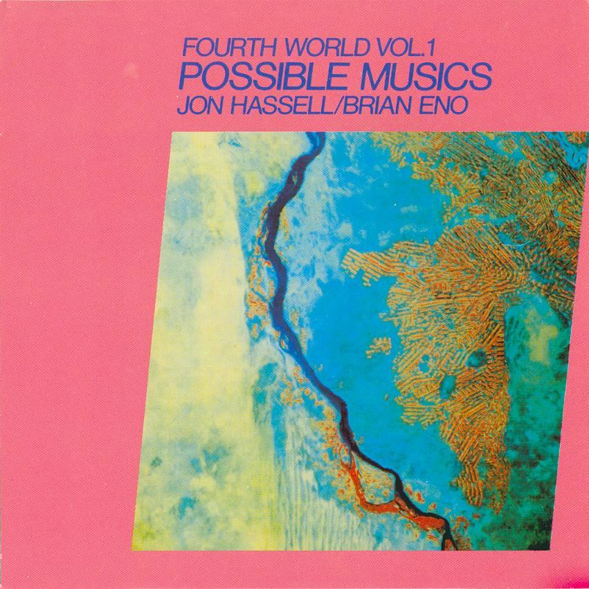 Fourth World Vol. 1 - Possible Musics - Jon Hassell & Brian Eno