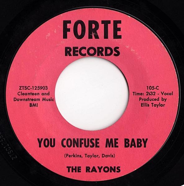 You Confuse Me Baby / Baby Be Good (While I'm Gone) - The Rayons