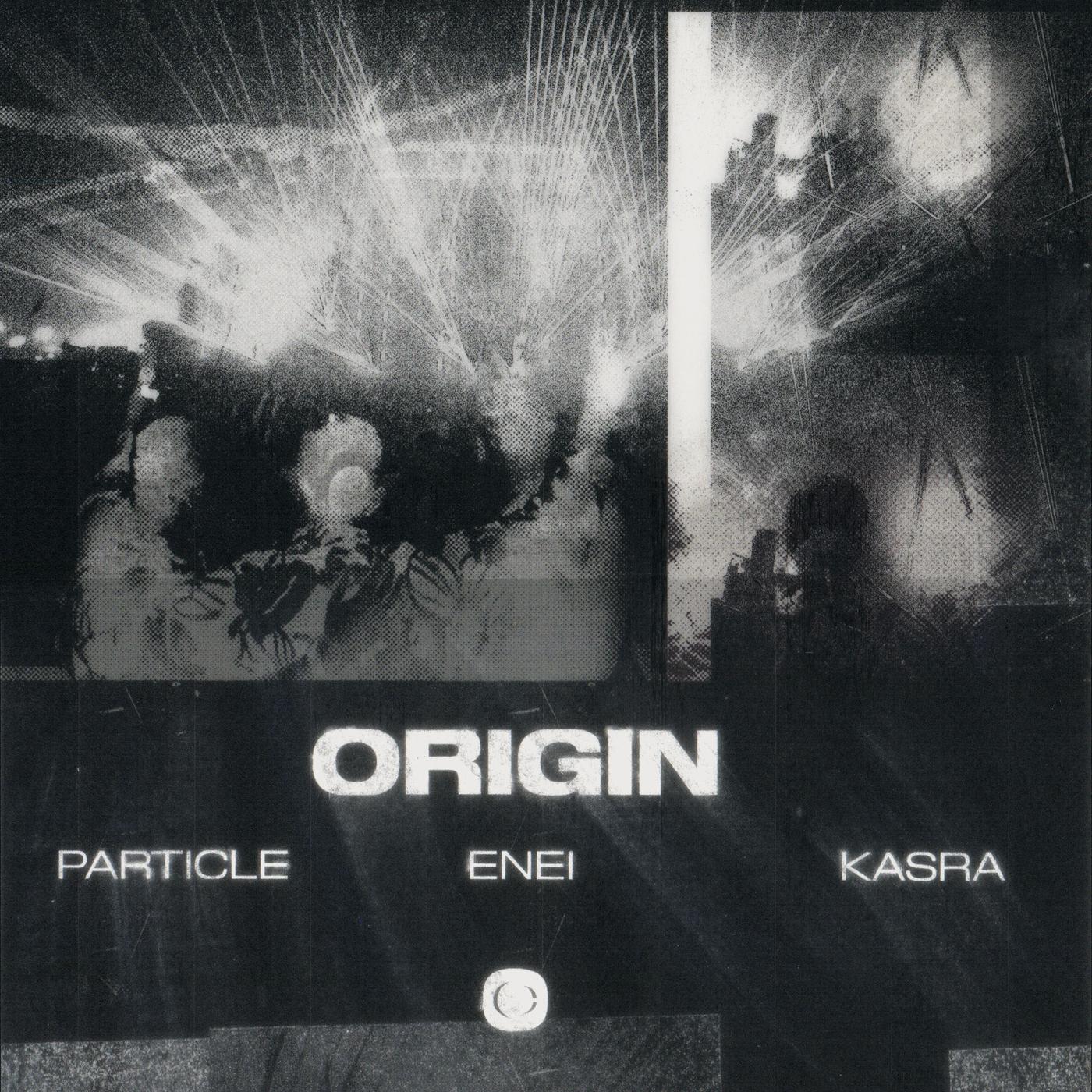 Origin - Enei, Kasra, Particle