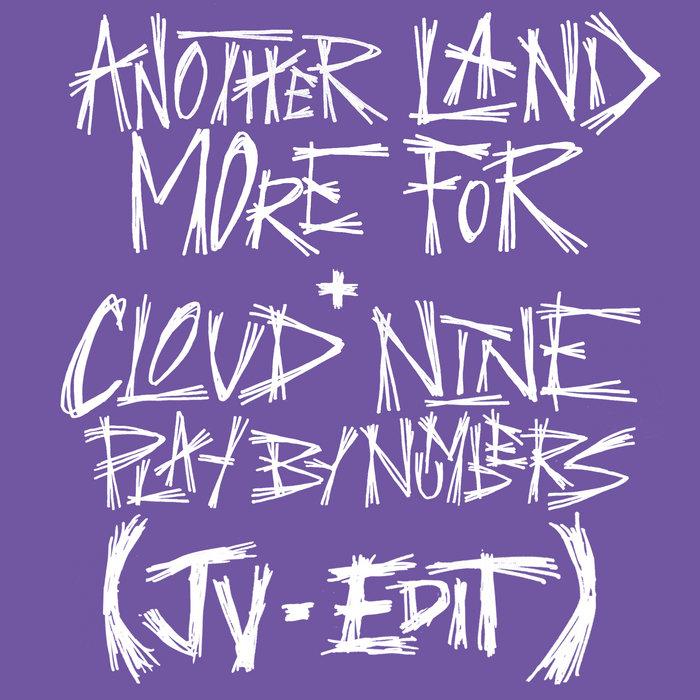 Another Land/Cloud Nine (JV Edits) - More For/Play By Numbers