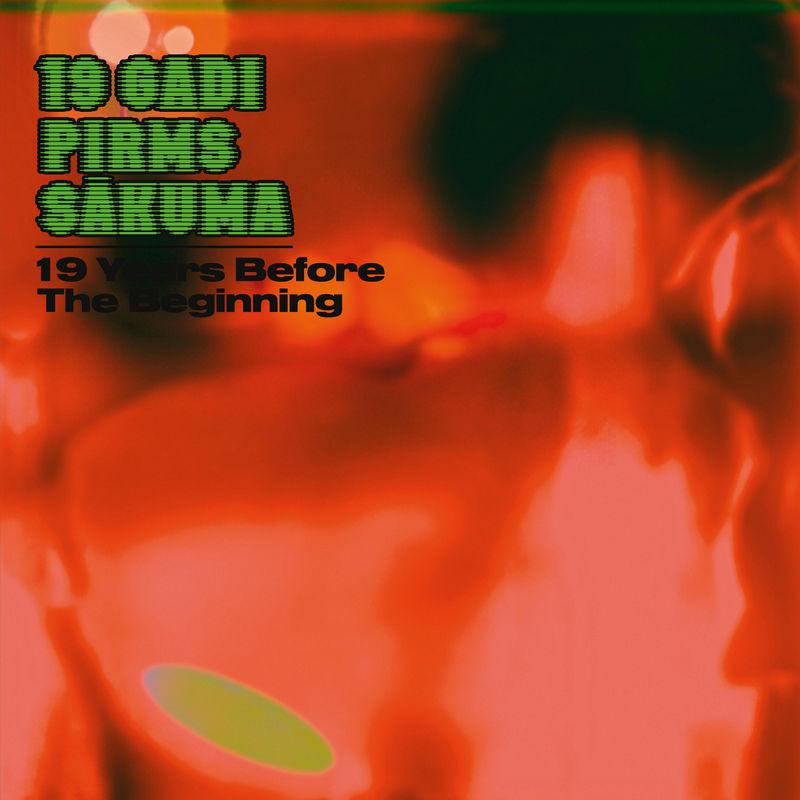 19 Years Before The Beginning - 19 Gadi Pirms Sākuma