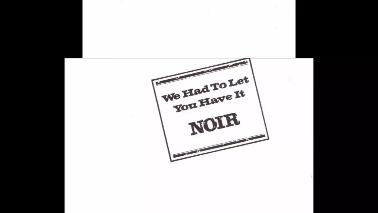 We Had to Let You Have It - Noir