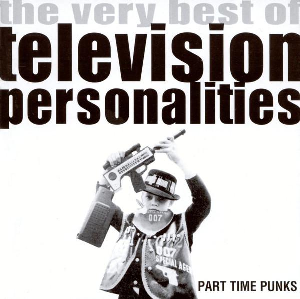 Part Time Punks - Television Personalities