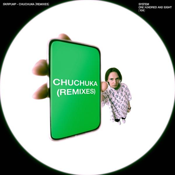 Chuchuka (Remixes) - skrpump