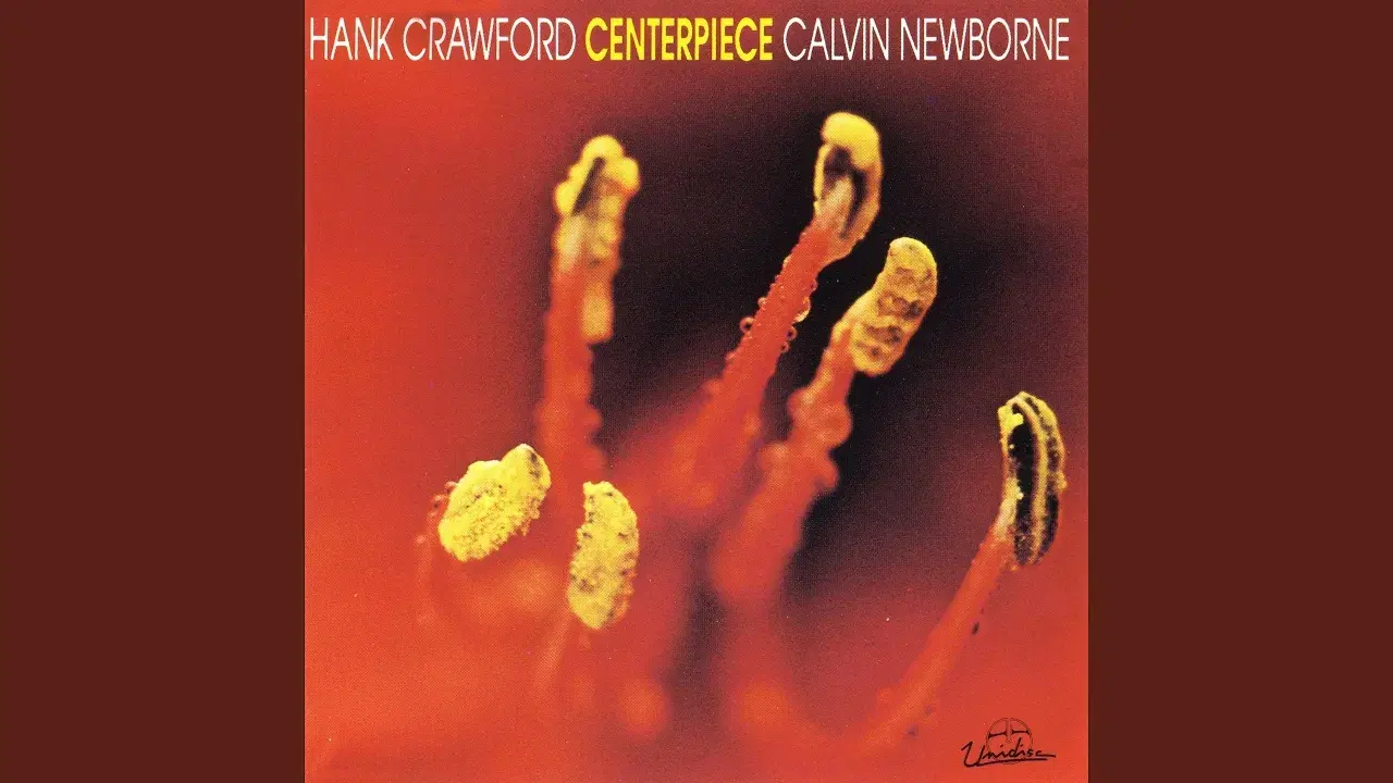 Centerpiece - Hank Crawford & Calvin Newborn