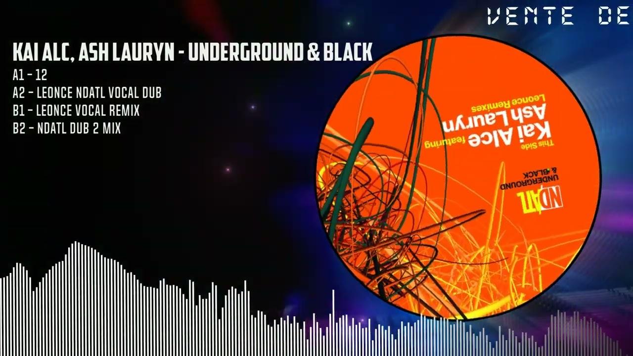 Underground & Black (Leonce Remixes) NDATL Muzik – NDATLX U&B - Kai Alce featuring Ash Lauryn