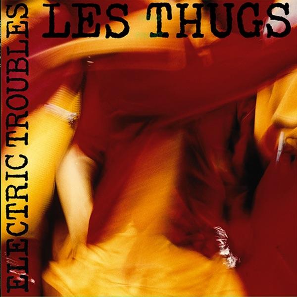 Electric Troubles - Les Thugs