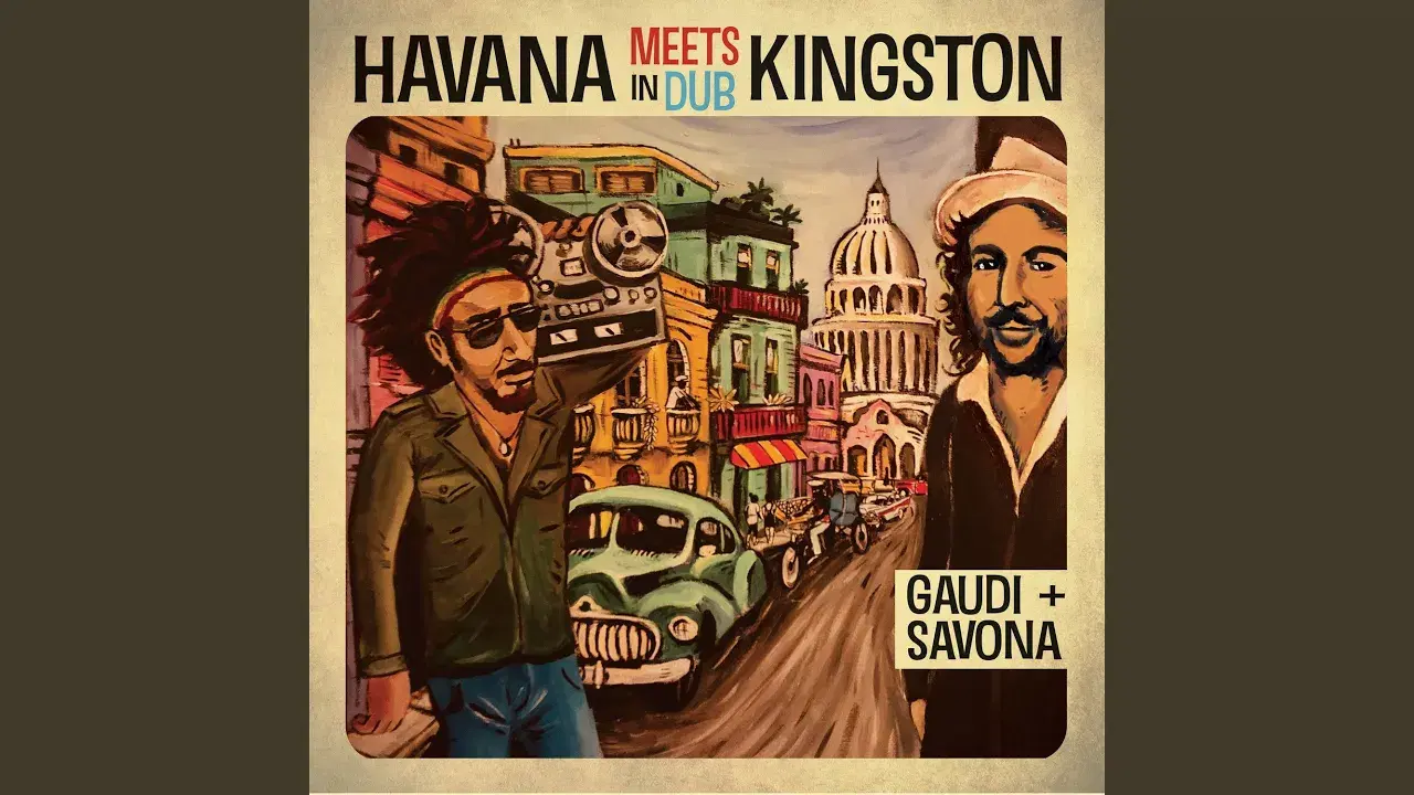 Havana Meets Kingston in Dub - GAUDI + SAVONA