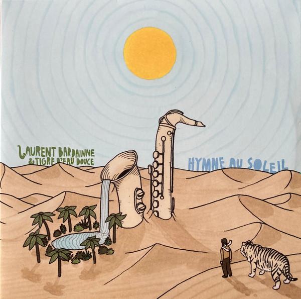 Hymne au soleil - Laurent Bardainne & Tigre d'Eau Douce