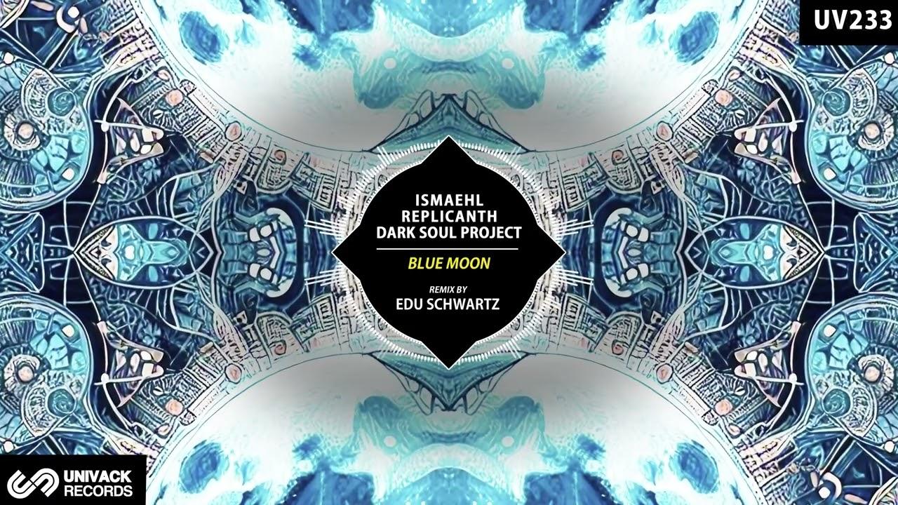 Blue Moon Edu Schwartz Remix - Ismaehl & Dark Soul Project