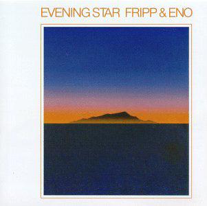 Evening Star - Fripp & Eno