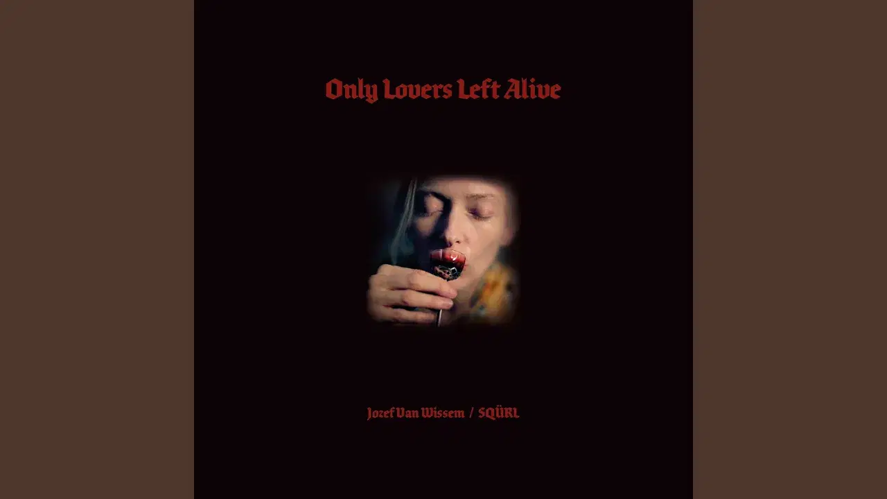Only Lovers Left Alive - Jozef Van Wissem & Squrl