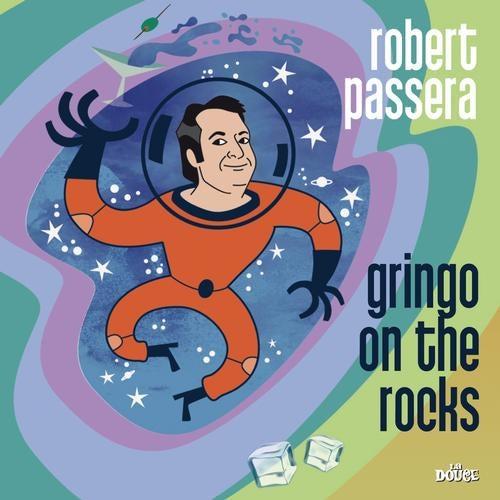 Gringo On The Rocks - Robert Passera