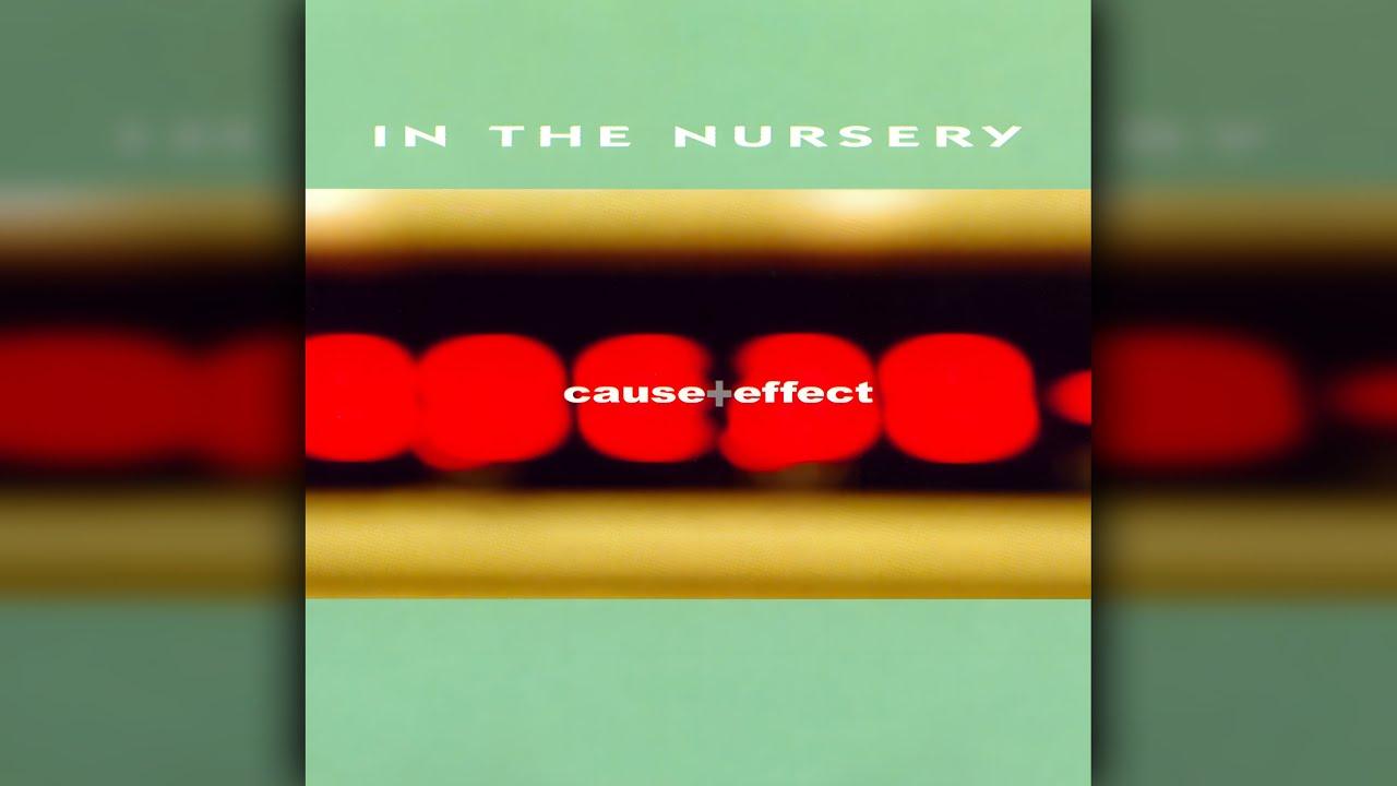 Cause & Effect - In The Nursery