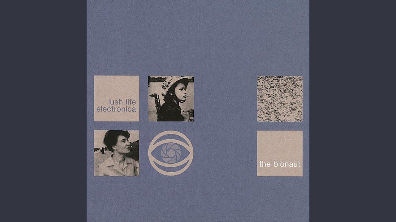 Lush Life Electronica - The Bionaut