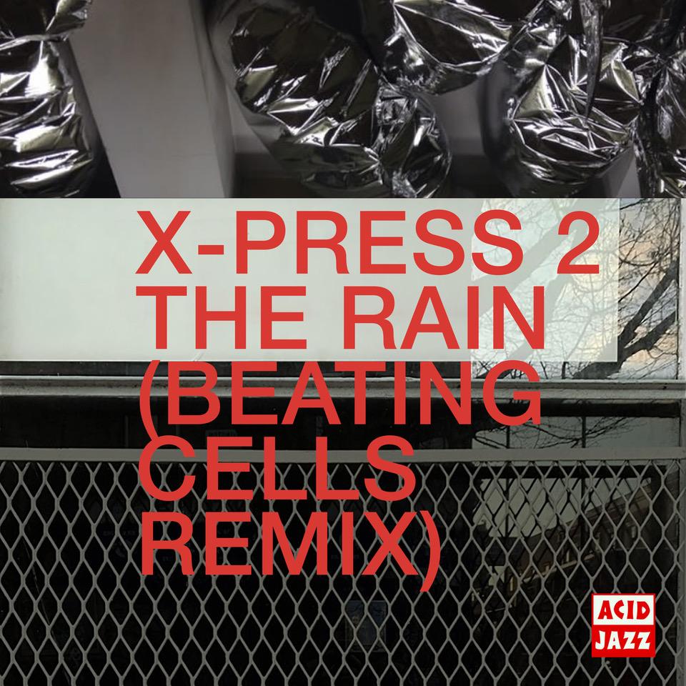 The Rain (Beating Cells Remix) - X-Press 2