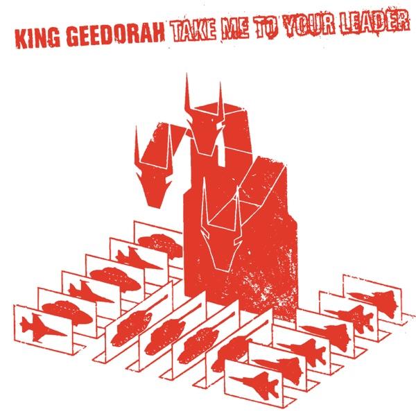 Take Me to Your Leader - King Geedorah
