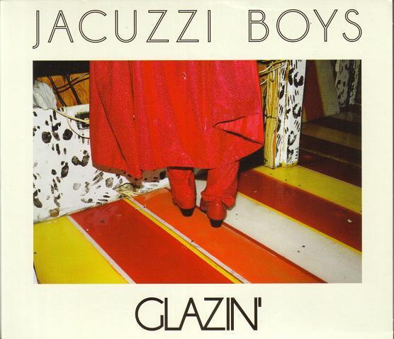 Glazin' 320 - Jacuzzi Boys