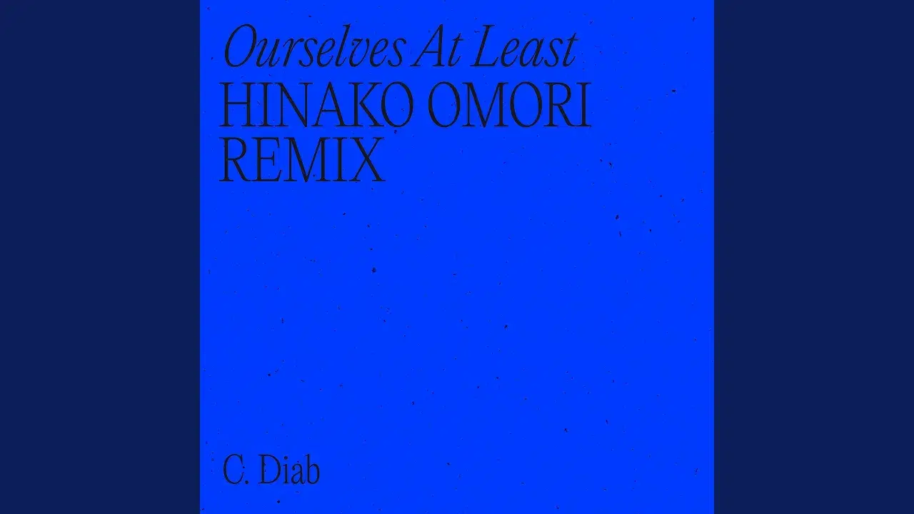 Ourselves At Least (Hinako Omori Remix) - C. Diab