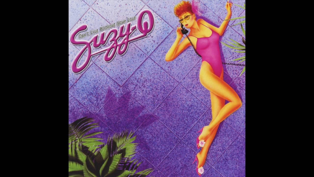 Can't Live Without Your Love - Suzy Q