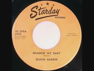 Shadow My Baby - Glenn Barber