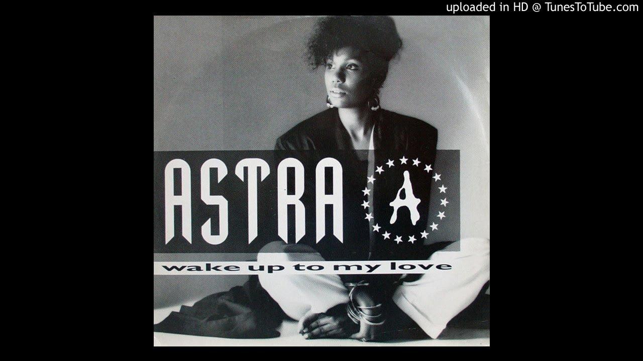 Wake Up To My Love - Astra