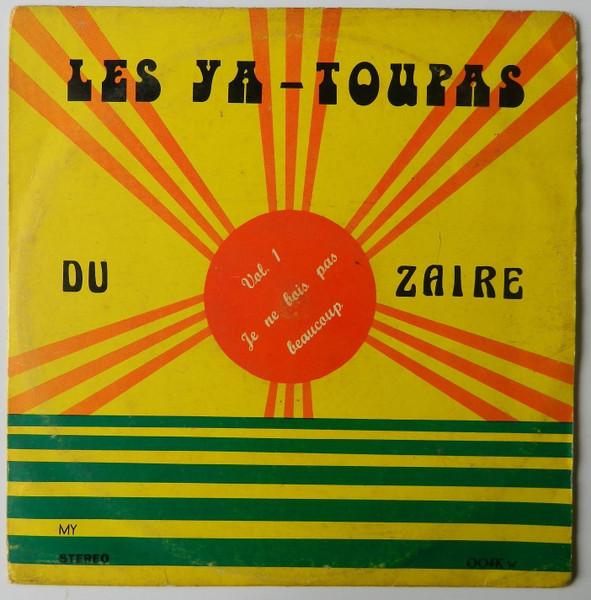 Vol. 1 - Je Ne Bois Pas Beaucoup - Les Ya Toupas du Zaire