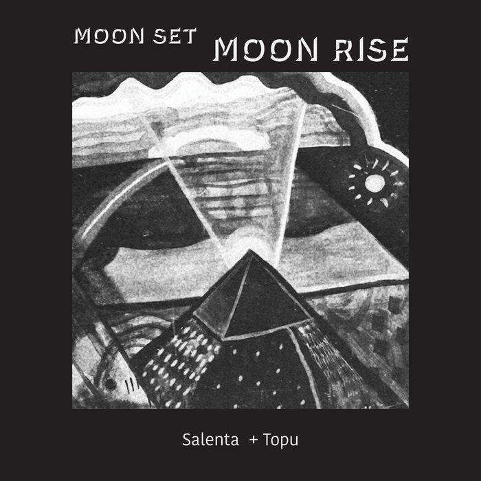 Moon Set, Moon Rise - Salenta + Topu