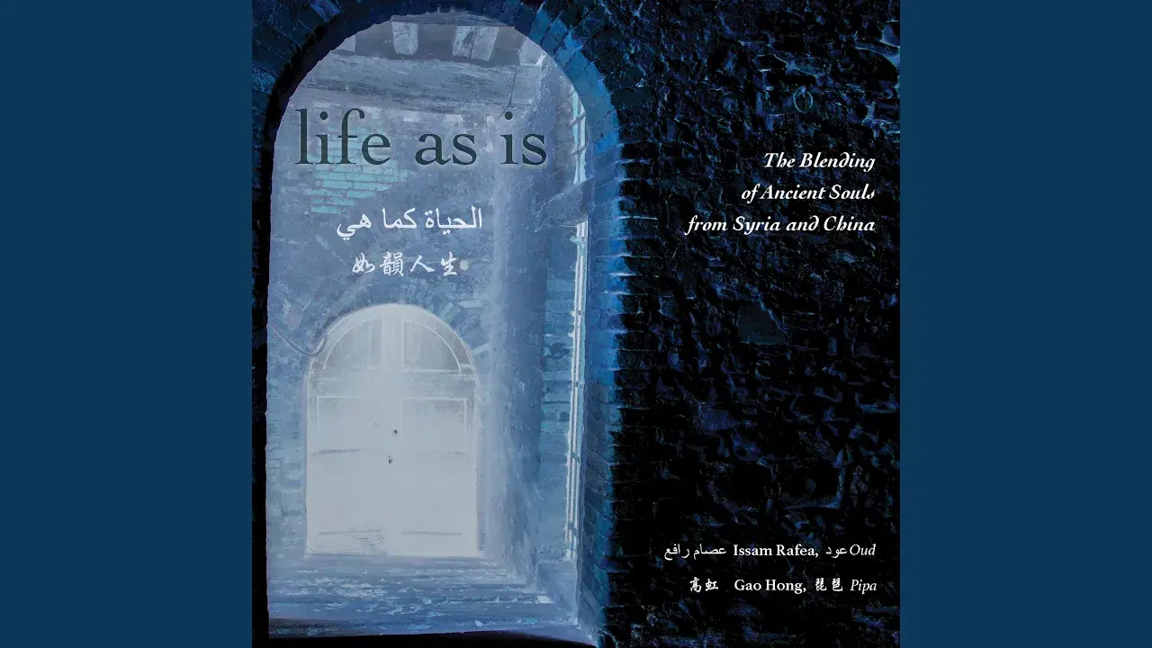 Life as Is: The Blending of Ancient Souls from Syria & China - Issam Rafea & Gao Hong