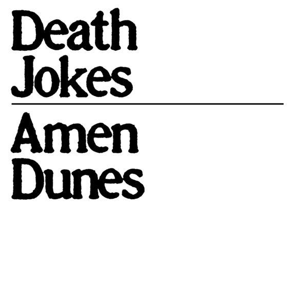 Death Jokes II - Amen Dunes