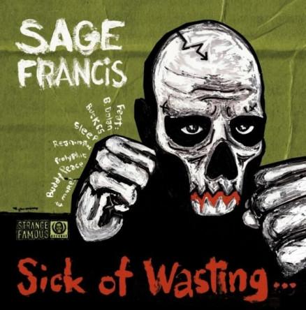 Sick Of Wasting... - Sage Francis