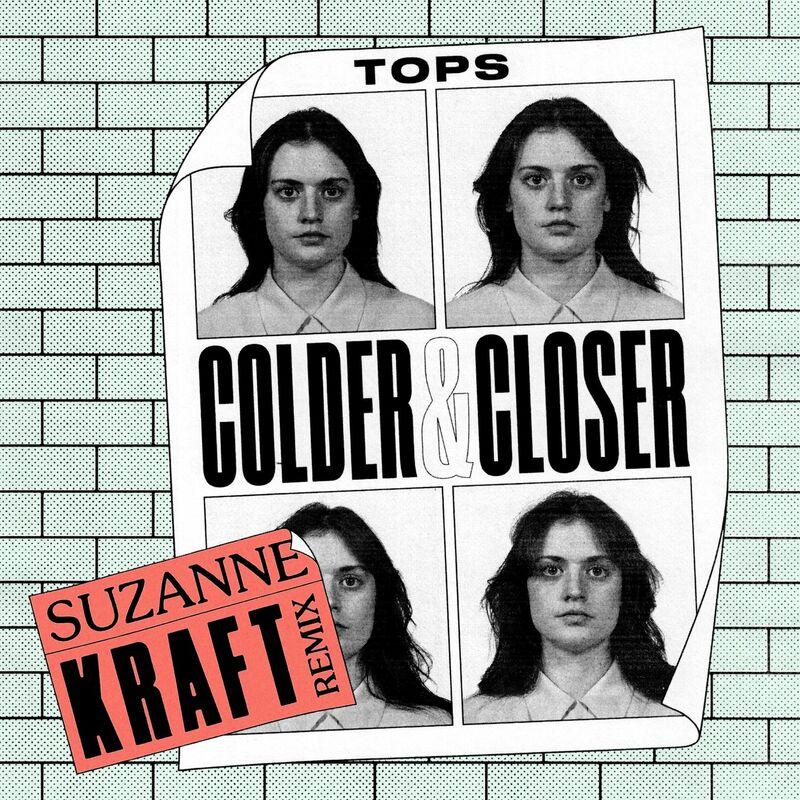 Colder & Closer (Suzanne Kraft Remix) - Tops