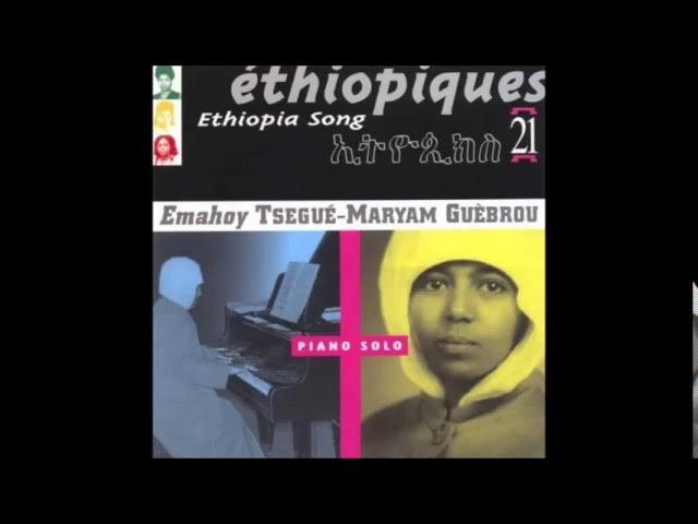 Éthiopiques 21 - Emahoy Tsegué-Maryam Guèbrou