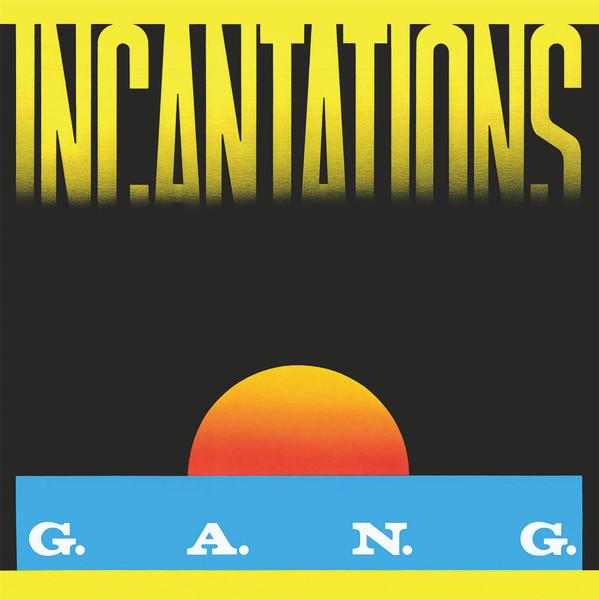 Incantations - G.A.N.G.