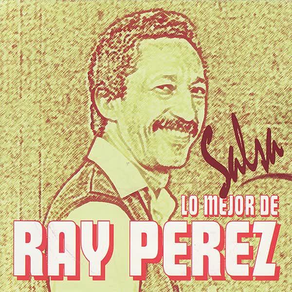 Lo Mejor De Ray Perez - Ray Perez